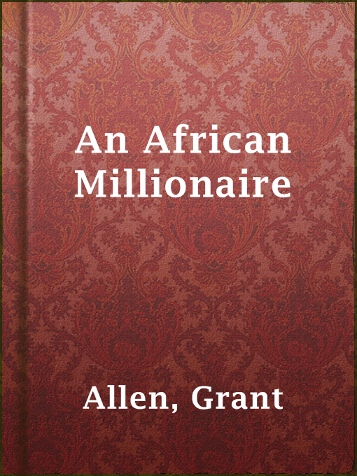 Title details for An African Millionaire by Grant Allen - Wait list
